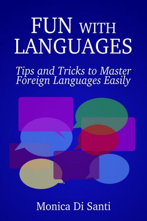 Cover of the book Fun with Languages: Tips and Tricks to Master Foreign Languages Easily by Det Nilam