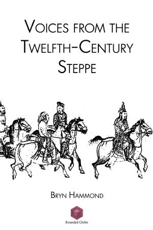 Cover of the book Voices from the Twelfth-Century Steppe by Karen Lynch