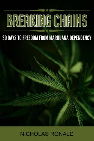 Cover of the book Breaking Chains: 30 Days to Freedom from Marijuana Dependency by Donna Nieri
