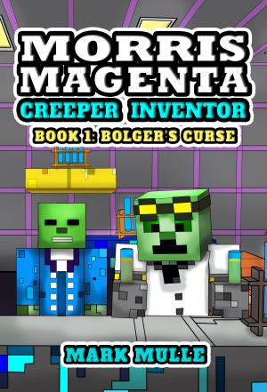 Book cover of Morris Magenta: Creeper Inventor, Book 1: Bolger’s Curse