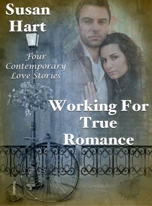 Book cover of Working For True Romance: Four Contemporary Love Stories