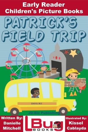 Cover of the book Patrick’s Field Trip: Early Reader - Children's Picture Books by Dueep Jyot Singh