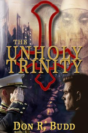 Cover of the book The Unholy Trinity by Dwaraknath Reddy