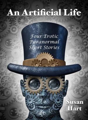 Cover of the book An Artificial Life: Four Erotic Paranormal Short Stories by Sharon Lopez