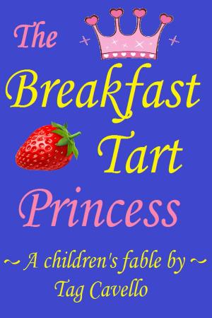 Cover of The Breakfast Tart Princess by Tag Cavello, Tag Cavello