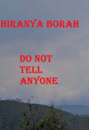 Cover of the book Do Not Tell Anyone by Hiranya Borah