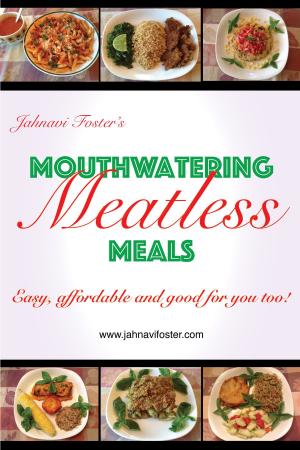 Cover of the book Mouthwatering Meatless Meals: Easy, affordable and good for you too! by Pragati Bidkar