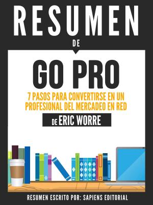 Book cover of GO PRO: 7 Pasos Para Convertirse En Un Profesional Del Mercadeo En Red - Resumen del libro de Eric Worre