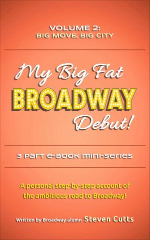 Cover of the book My Big Fat Broadway Debut! Volume 2: Big Move, Big City by Houston Simmons