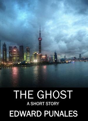 Cover of the book The Ghost: A Short Story by Edward Punales