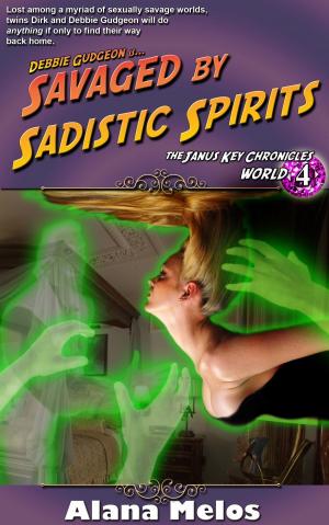 Cover of the book Savaged by Sadistic Spirits by Alana Melos