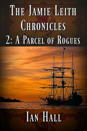 bigCover of the book The Jamie Leith Chronicles 2: A Parcel of Rogues by 