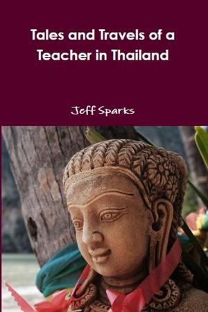Cover of the book Tales and Travels of a Teacher in Thailand by 