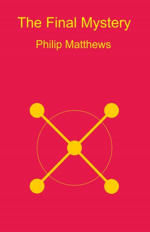 Cover of the book The FInal Mystery by Philip Matthews