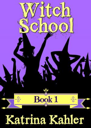 Cover of the book Books for Girls: Witch School - Book 1 by K Campbell