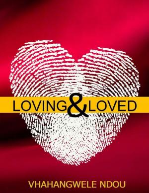 Cover of the book Loving & Loved: Best Relationships by Rob Mascarelli
