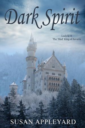 Book cover of Dark Spirit: Ludwig II the 'Mad' King of Bavaria