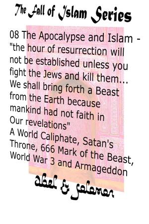 Cover of The Apocalypse & Islam "The Hour of Resurrection Will Not Be.. Unless You Fight The Jews And Kill Them... We Shall Bring Forth a Beast From The Earth" 666, Mark of the Beast, World War 3 & Armageddon