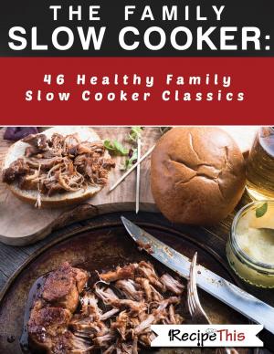 Book cover of The Family Slow Cooker: 46 Healthy Family Slow Cooker Classics