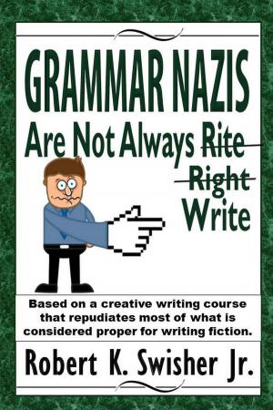 Cover of the book Grammar Nazis are not Always Rite, Right, Write by Docteur Watson