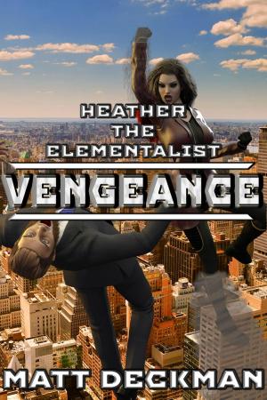 Cover of the book Heather The Elementalist: Vengeance by Courtney Ruggles