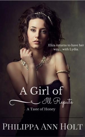 Cover of the book A Taste of Honey: A Girl of Ill Repute, Book 4 by Kristi Gold