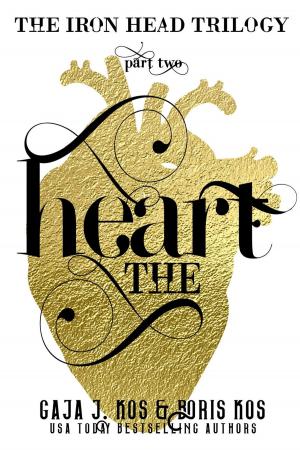 Cover of the book The Heart (The Iron Head Trilogy, Part Two) by Gaja J. Kos