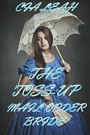 Cover of the book The Toss-Up Mail Order Bride by Linda Miles