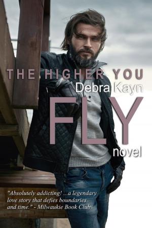 Cover of the book The Higher You Fly by Debra Kayn