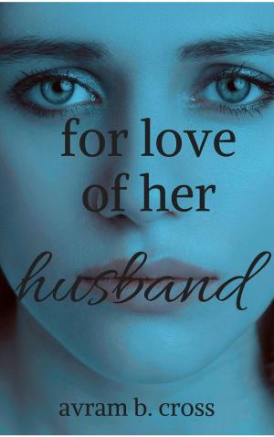 Cover of the book For Love of Her Husband by Rachel Maeder