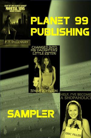 Cover of the book Planet 99 Publishing Sampler: 3 Books In 1! by PT Dilloway