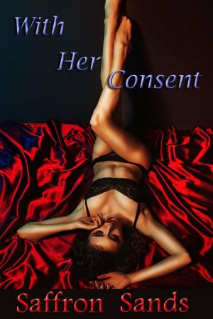 Cover of the book With Her Consent by Saffron Sands
