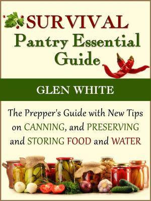 Book cover of Survival Pantry Essential Guide: The Prepper's Guide with New Tips on Canning, and Preserving and Storing Food and Water