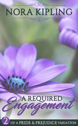 Cover of A Required Engagement Part Two: A Pride and Prejudice Variation