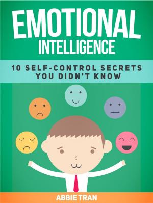 Book cover of Emotional Intelligence: 10 Self-Control Secrets You Didn't Know
