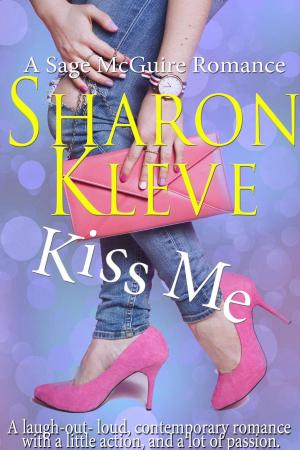 Cover of the book Kiss Me by Sharon Kleve