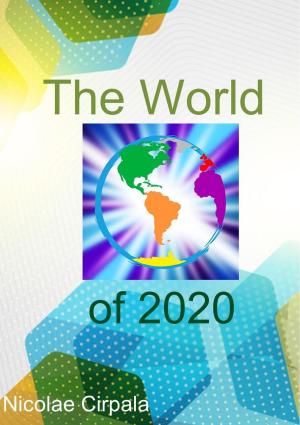Cover of the book The World of 2020 by Nicolae Cirpala