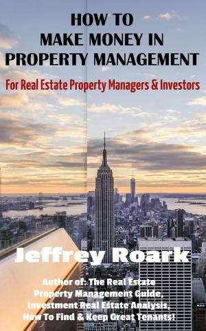 Cover of the book How To Make Money In Property Management by Michael Antoniak