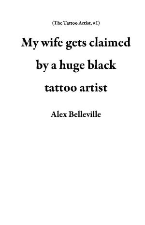 Book cover of My wife gets claimed by a huge black tattoo artist