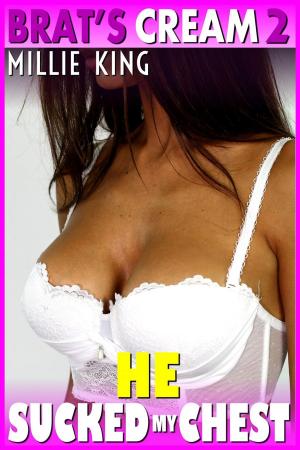 Cover of the book He Sucked My Chest : Brat's Cream 2 (Hucow Erotica BDSM Lactation Erotica Milking Erotica Adult Nursing Erotica) by Apathy Kiss