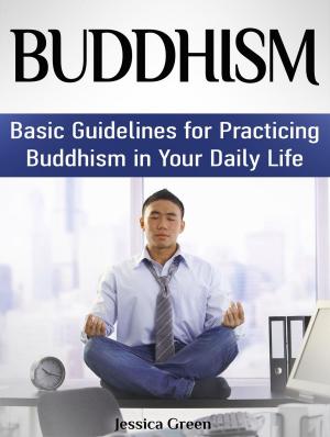 Book cover of Buddhism: Basic Guidelines for Practicing Buddhism in Your Daily Life