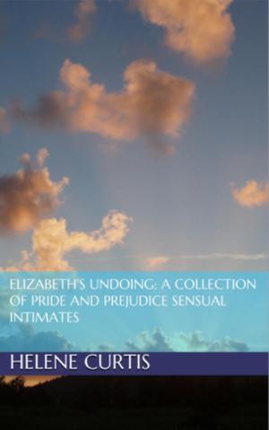 Cover of Elizabeth's Undoing: A Collection of Pride and Prejudice Sensual Intimates