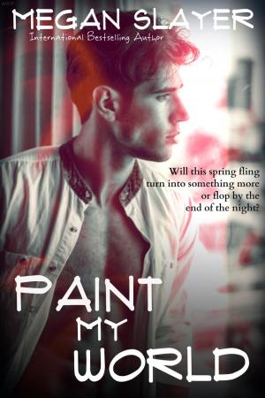Cover of the book Paint My World by Megan Slayer