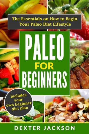 Cover of Paleo for Beginners: The Essentials on How to Begin Your Paleo Diet Lifestyle