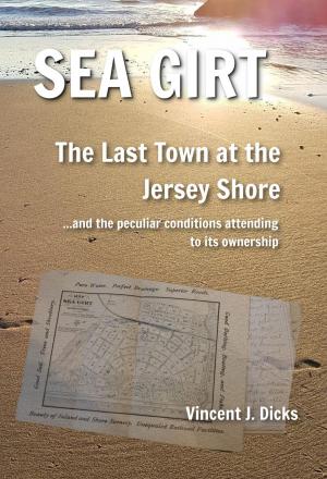 Cover of the book Sea Girt -The Last Town at the Jersey Shore by Butch Taylor