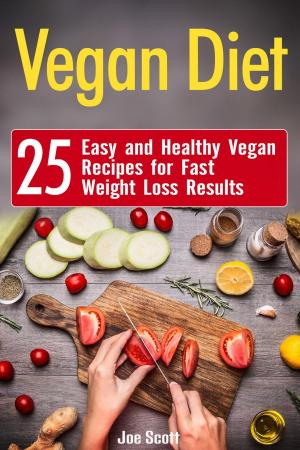 Cover of the book Vegan Diet: 25 Easy and Healthy Vegan Recipes for Fast Weight Loss Results by Brandon West