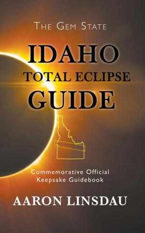 Cover of the book Idaho Total Eclipse Guide by Emmett C. Harder