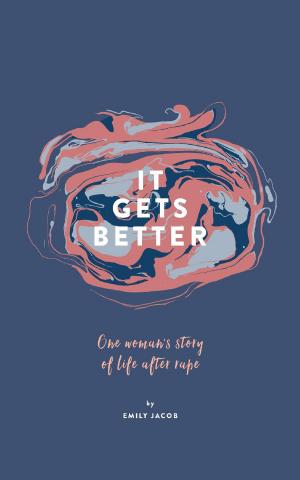 Cover of It Gets Better: One Woman’s Story of Life After Rape