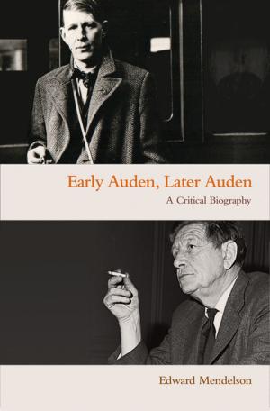 Cover of the book Early Auden, Later Auden by Philip Fisher, Judith Jarvis Thomson, Martha C. Nussbaum, J. B. Schneewind, Barbara Herrnstein Smith
