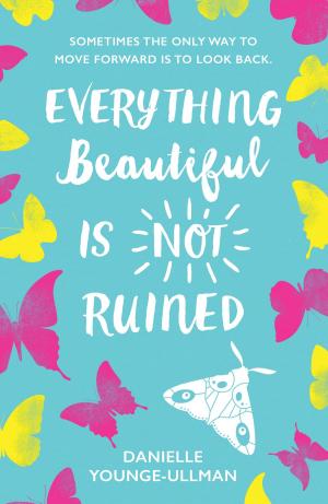 Cover of the book Everything Beautiful is Not Ruined by Cerrie Burnell
